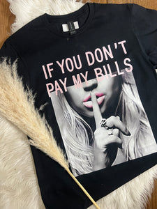 If You Don't Pay My Bills Tee