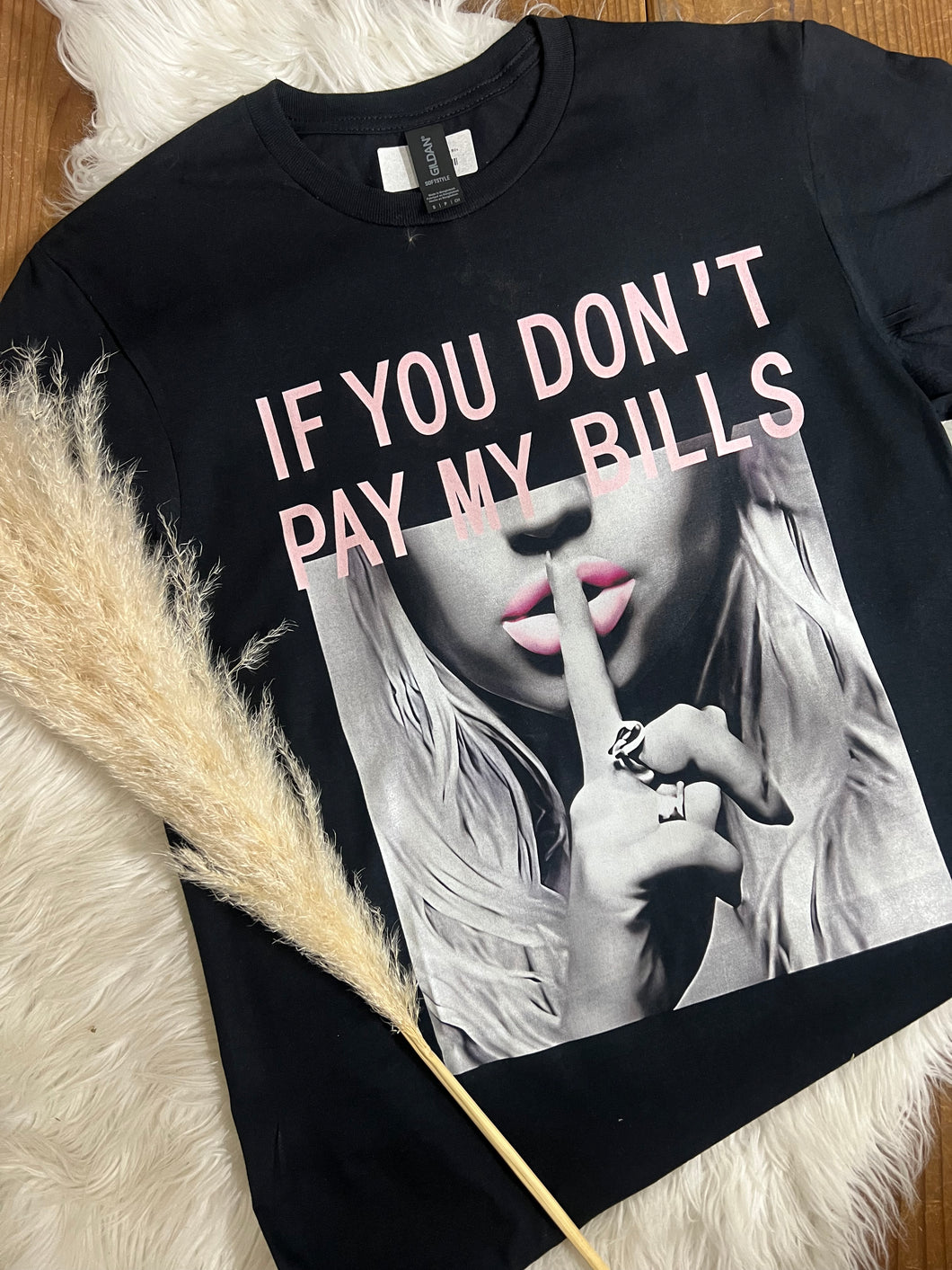 If You Don't Pay My Bills Tee
