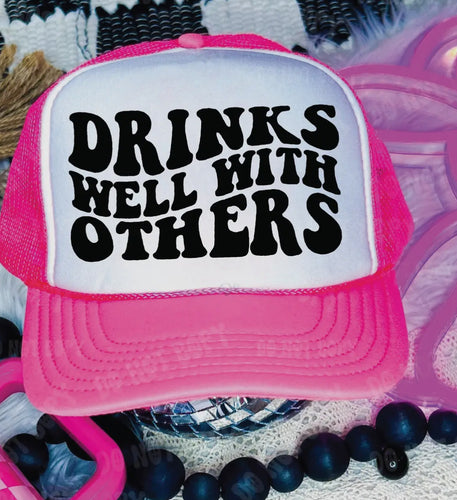 Drinks Well With Others Trucker Hat