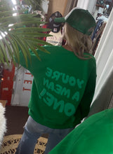 Load image into Gallery viewer, You&#39;re A Mean One Sweatshirt - Green