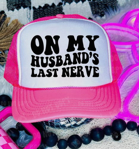 On My Husbands Last Nerve Trucker Hat