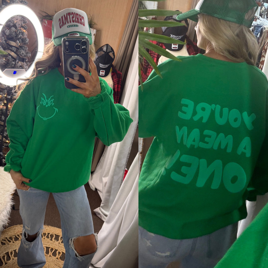 You're A Mean One Sweatshirt - Green