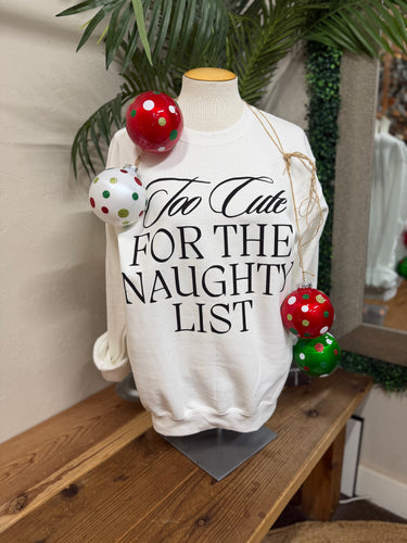 Too Cute For The Naughty List Sweatshirt
