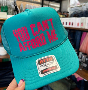 You Can’t Afford Me Trucker Hat