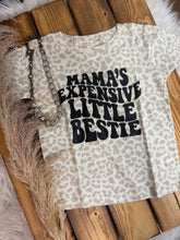 Load image into Gallery viewer, Mamas Expensive Little Bestie