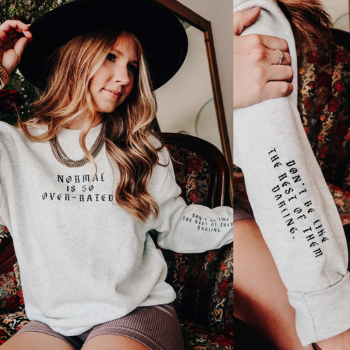 Normal is Over-Rated Darling Sweatshirt