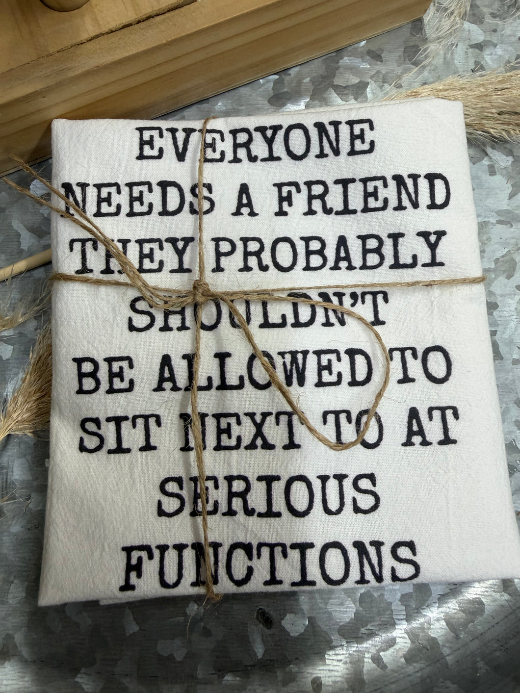 EVERYONE NEEDS A FRIEND KITCHEN TOWEL