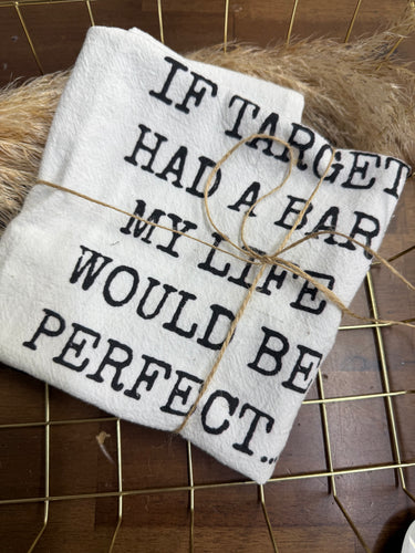 Life Would Be Perfect Kitchen Towel