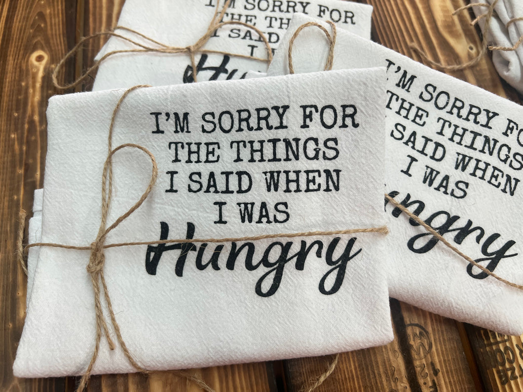 Sorry for What I said When I was Hungry - Tea Towel
