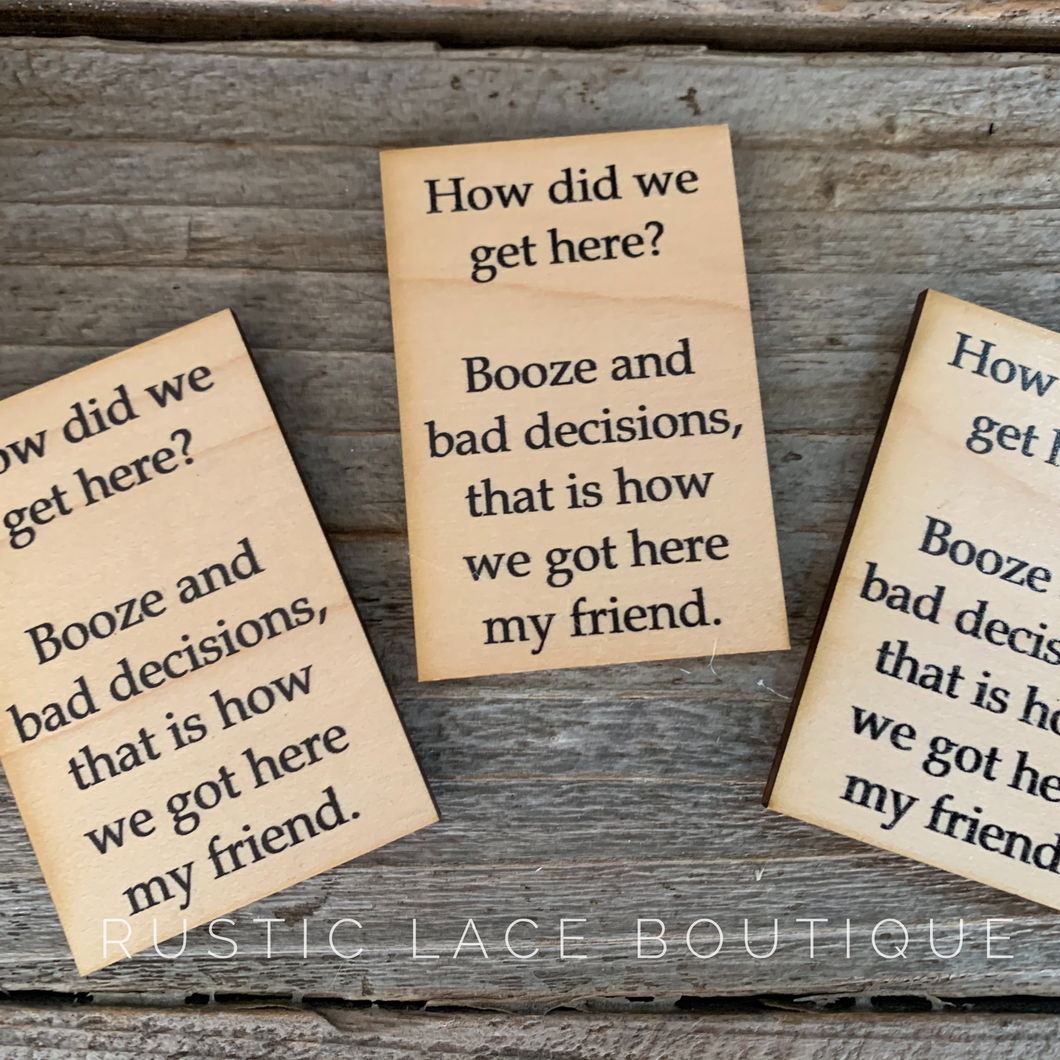 Booze and Bad Decisions Wooden Magnet